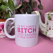 I'm Not Always A Bitch