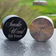 Smoke Weed Eat Pussy Grinder - Cursive Craft 
