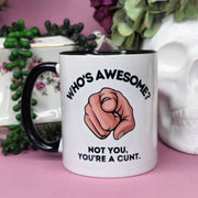 Who's Awesome? Not You, You're A Cunt. - Cursive Craft 